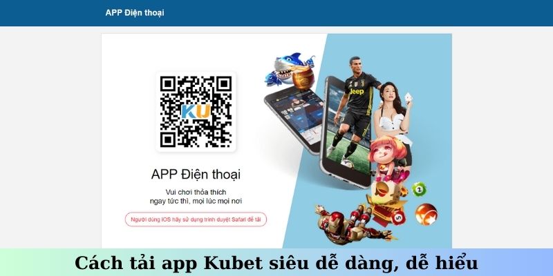 Cách tải app Kubet siêu dễ dàng, dễ hiểu